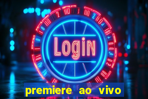 premiere ao vivo gratis fluminense